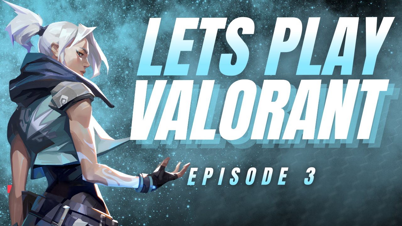 Let's Play Valorant: Episode 3 thumbnail